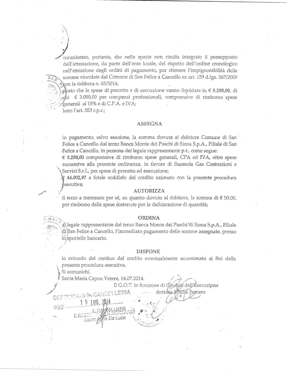 pagéutlento, per ritenere nmpignorahilità delle -~~somme vincolare dal Comune di San Felice a Cancello ex art. 159 d.lgs. 267/2000 -.,,:S'Y);on la delibera n. 65/2014;, ~-' --\:.