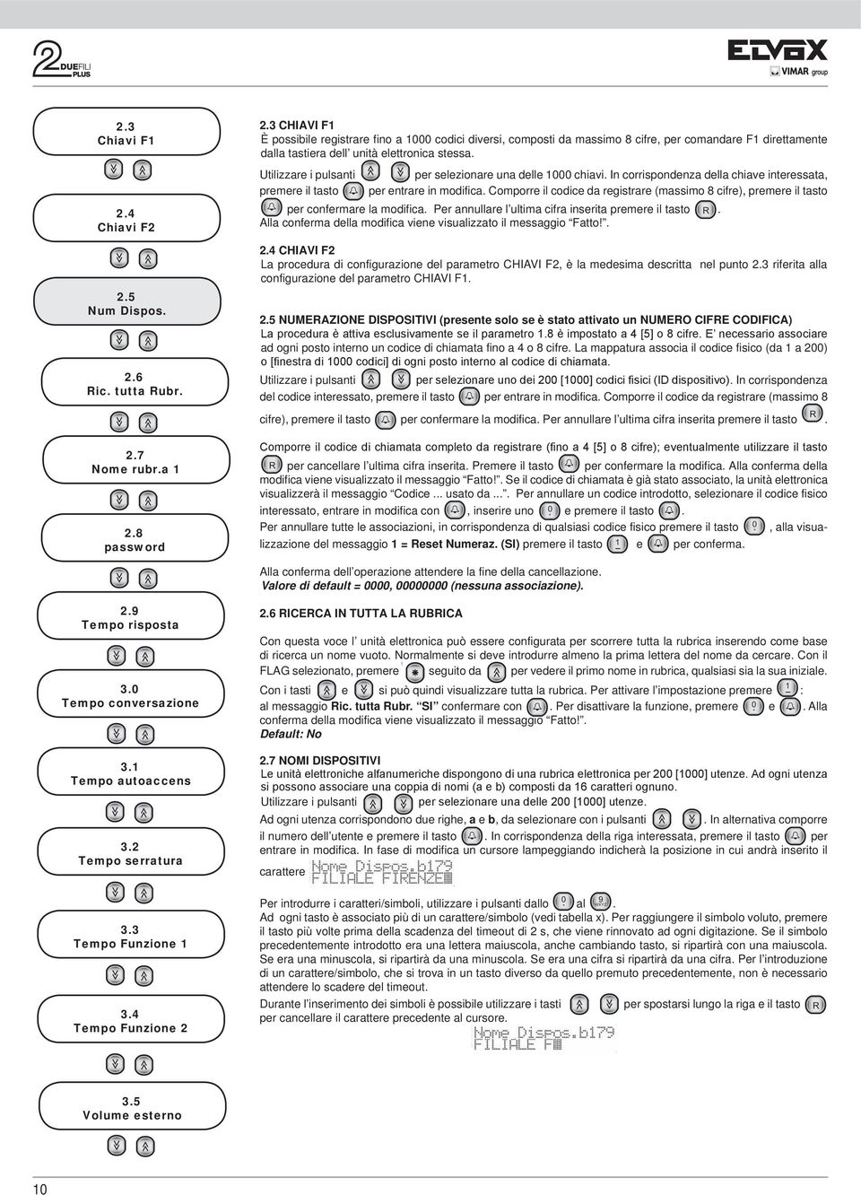 Utilizzare i pulsanti per selezionare una delle chiavi. In corrispondenza della chiave interessata, premere il tasto per entrare in modifica.