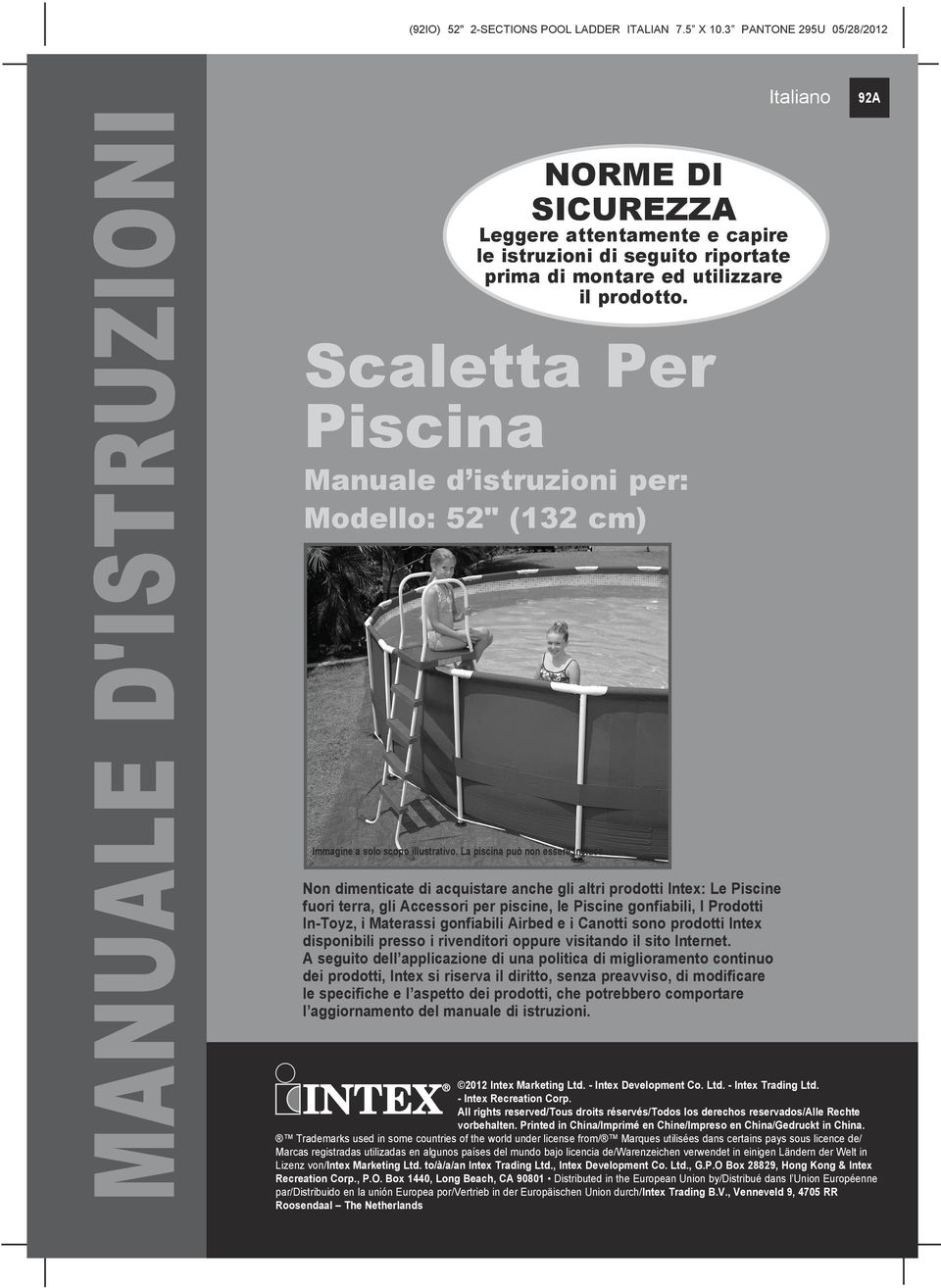 Non dimenticate di acquistare anche gli altri prodotti Intex: Le Piscine fuori terra, gli ccessori per piscine, le Piscine gonfiabili, I Prodotti In-Toyz, i Materassi gonfiabili irbed e i Canotti