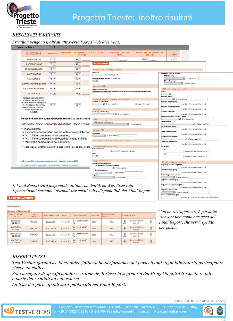 Con un sovrapprezzo, è possibile ricevere una copia cartacea del Final Report, che verrà spedita per posta.