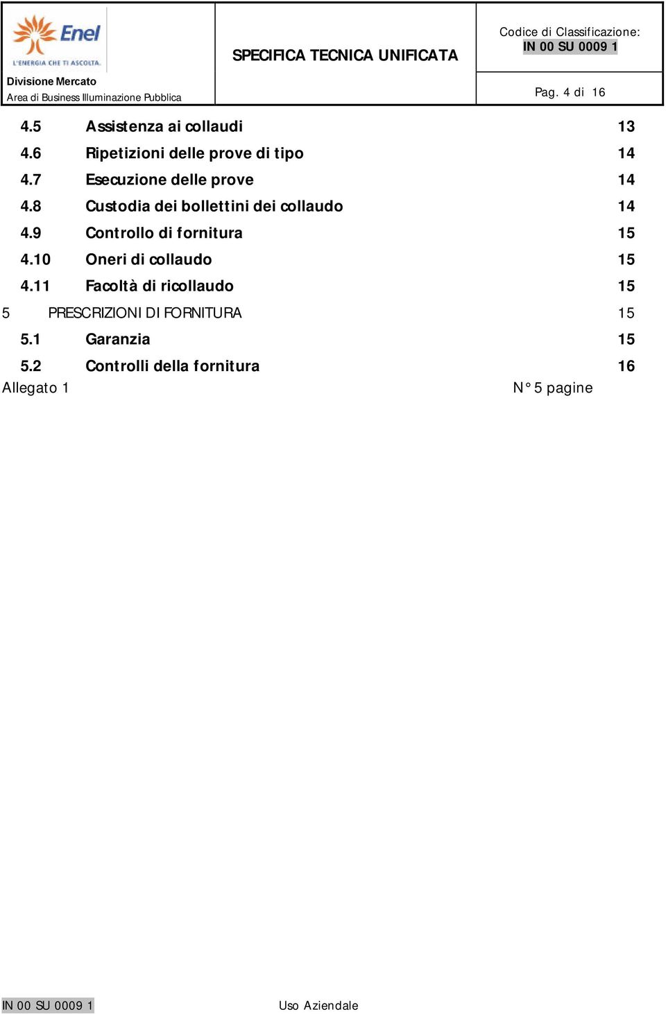 9 Controllo di fornitura 15 4.10 Oneri di collaudo 15 4.