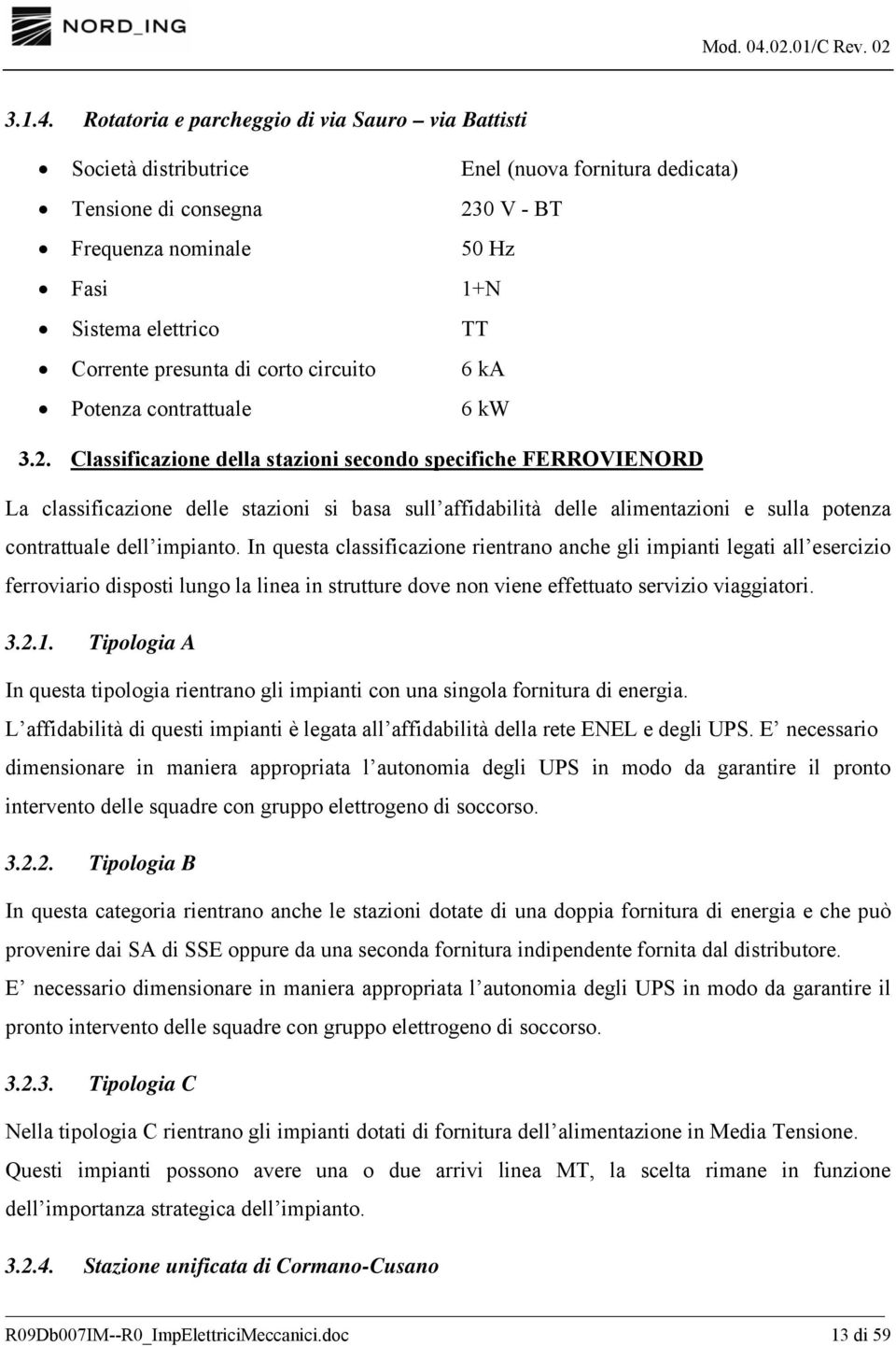 presunta di corto circuito 6 ka Potenza contrattuale 6 kw 3.2.