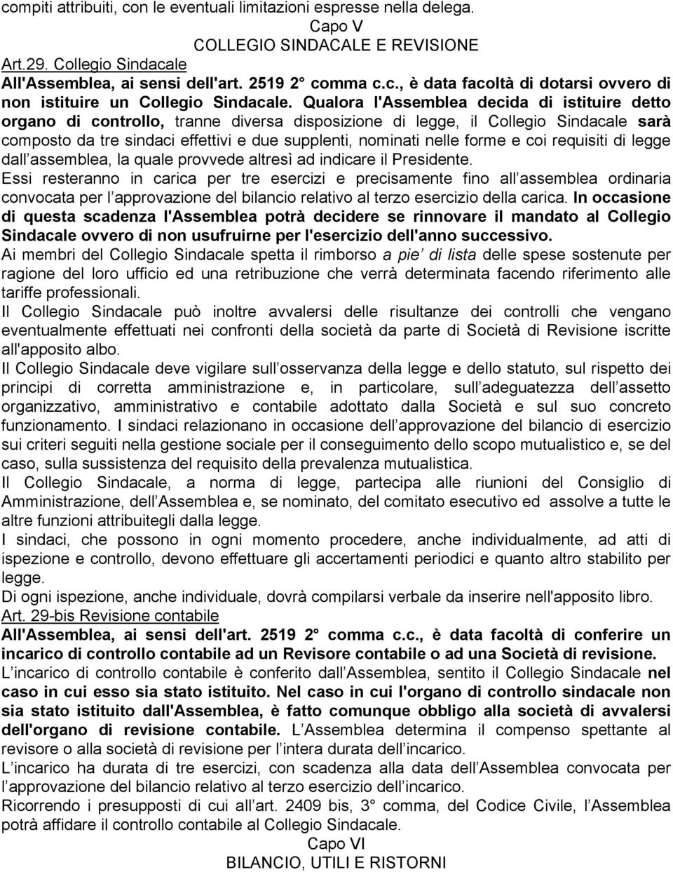 forme e coi requisiti di legge dall assemblea, la quale provvede altresì ad indicare il Presidente.