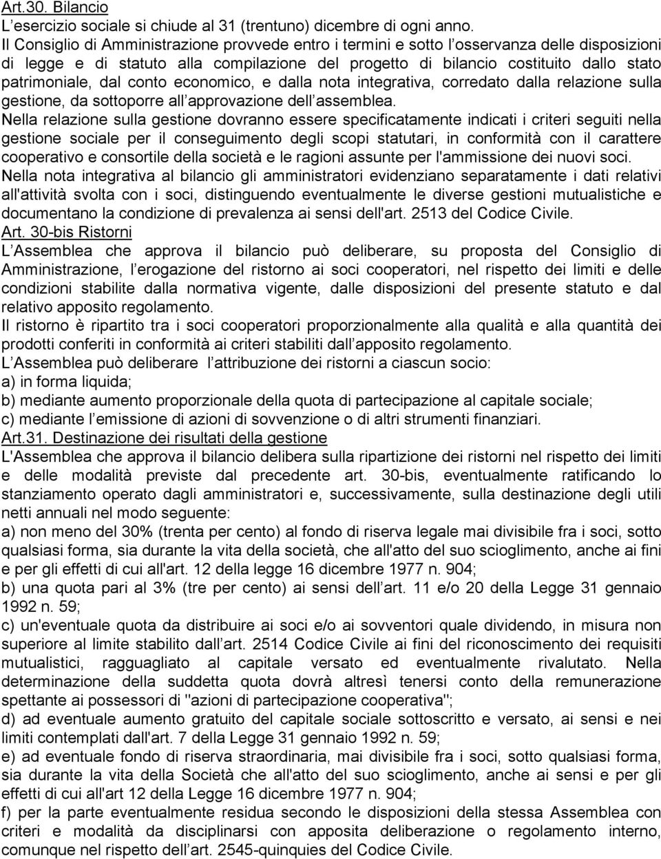 dal conto economico, e dalla nota integrativa, corredato dalla relazione sulla gestione, da sottoporre all approvazione dell assemblea.