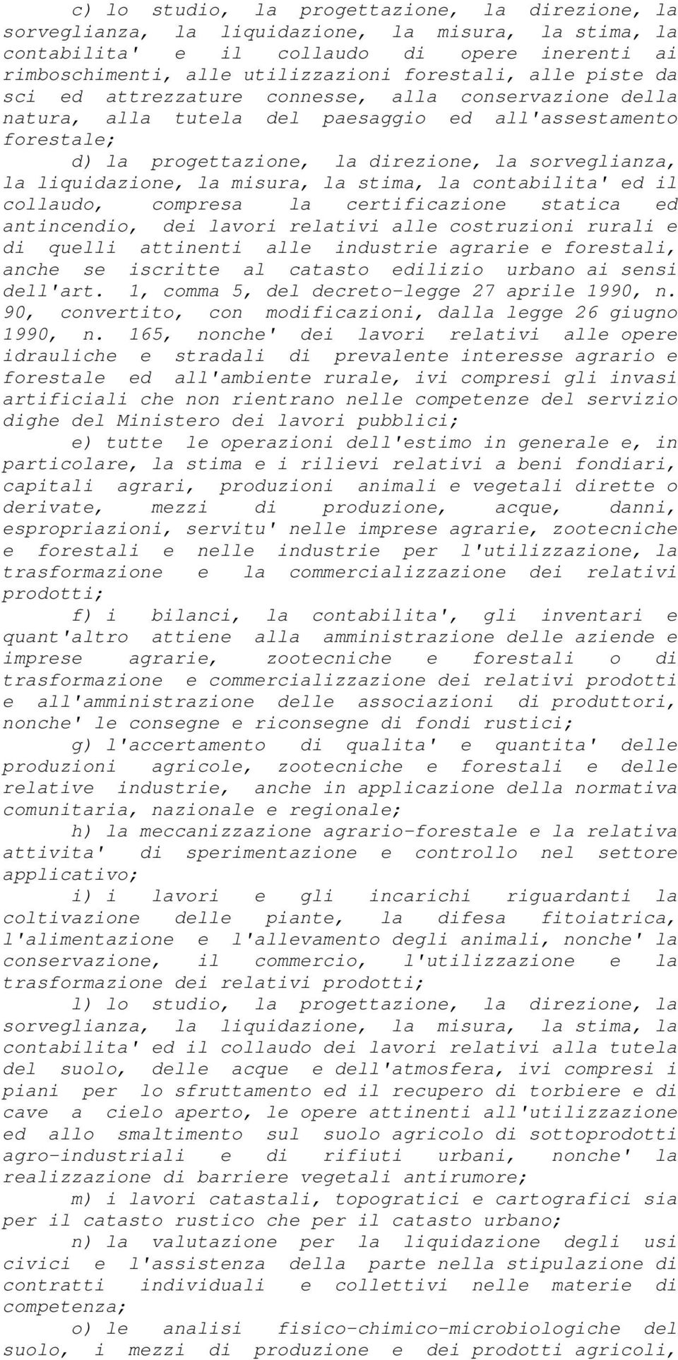 liquidazione, la misura, la stima, la contabilita' ed il collaudo, compresa la certificazione statica ed antincendio, dei lavori relativi alle costruzioni rurali e di quelli attinenti alle industrie