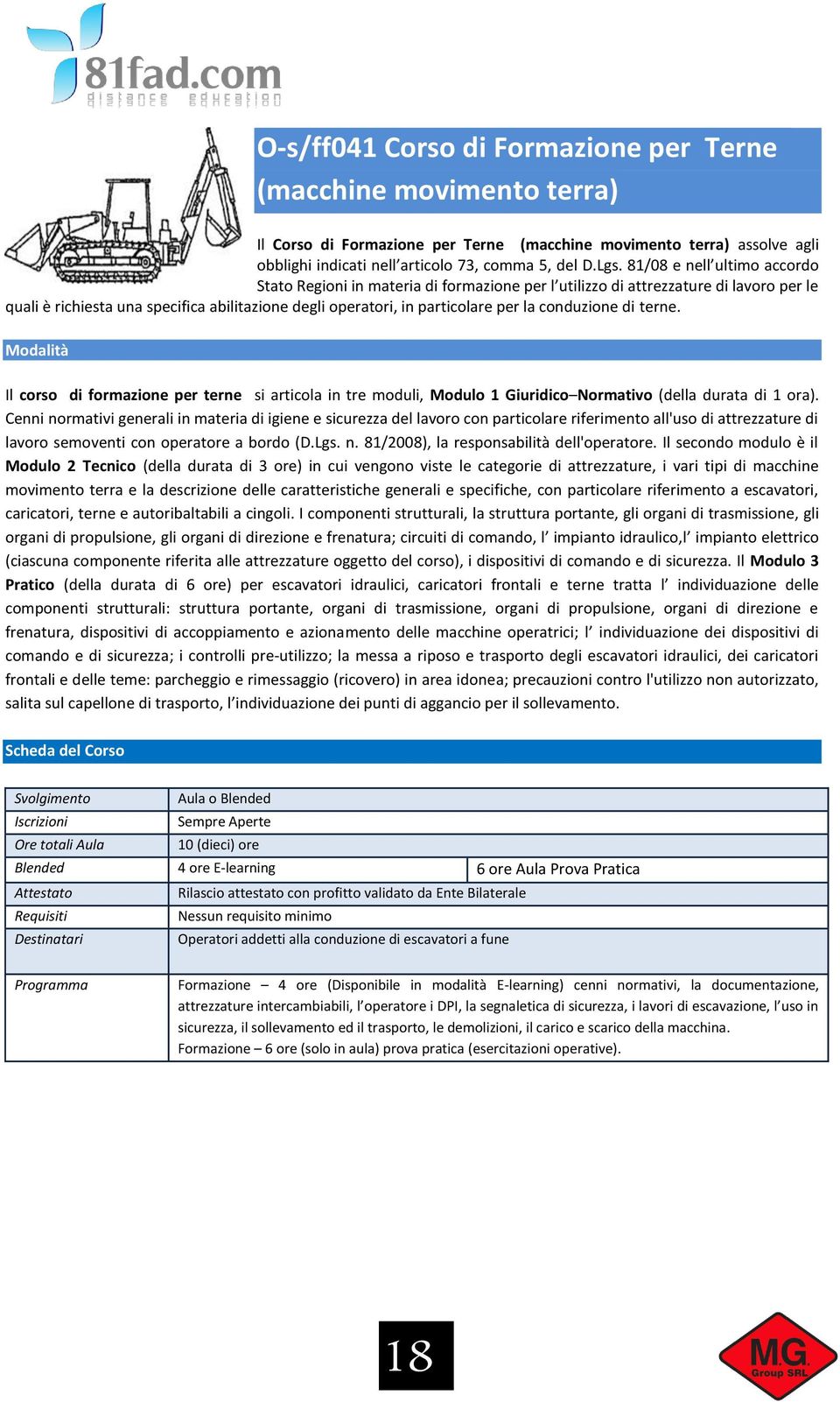 conduzione di terne. Il corso di formazione per terne si articola in tre moduli, Modulo 1 Giuridico Normativo (della durata di 1 ora).