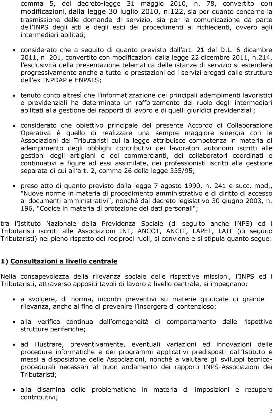 abilitati; considerato che a seguito di quanto previsto dall art. 21 del D.L. 6 dicembre 2011, n. 201, convertito con modificazioni dalla legge 22 dicembre 2011, n.