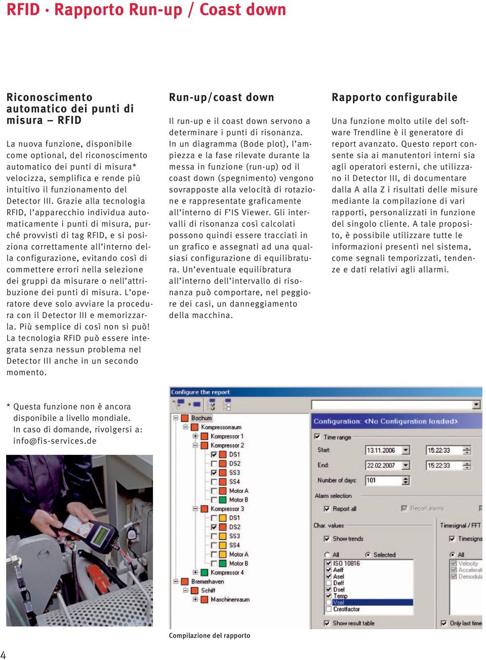 Grazie alla tecnologia RFID, l apparecchio individua automaticamente i punti di misura, purché provvisti di tag RFID, e si posiziona correttamente all interno della configurazione, evitando così di