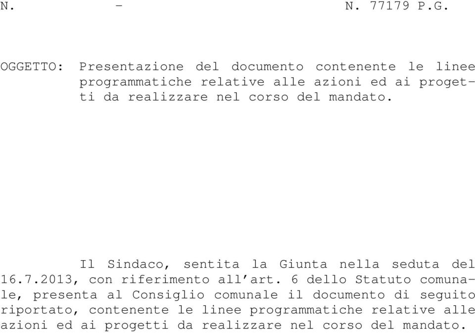 realizzare nel corso del mandato. Il Sindaco, sentita la Giunta nella seduta del 16.7.