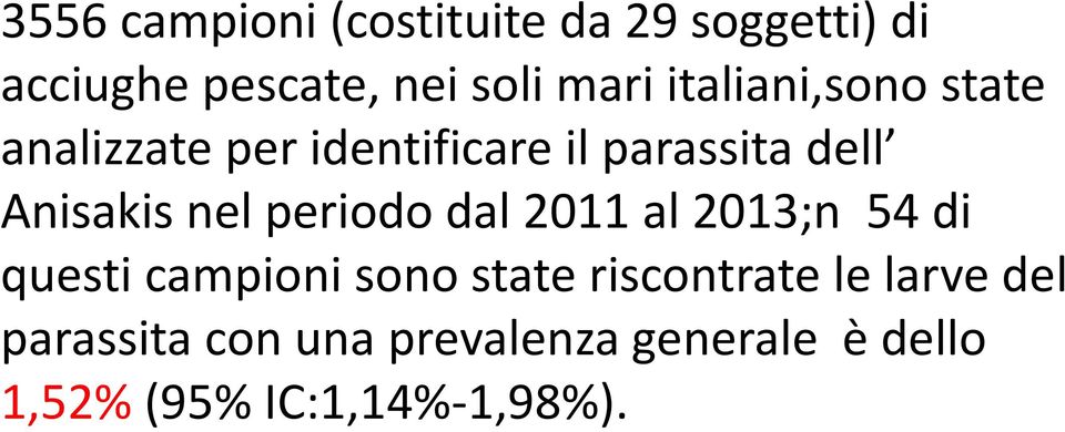 periodo dal 2011 al 2013;n 54 di questi campioni sono state riscontrate le