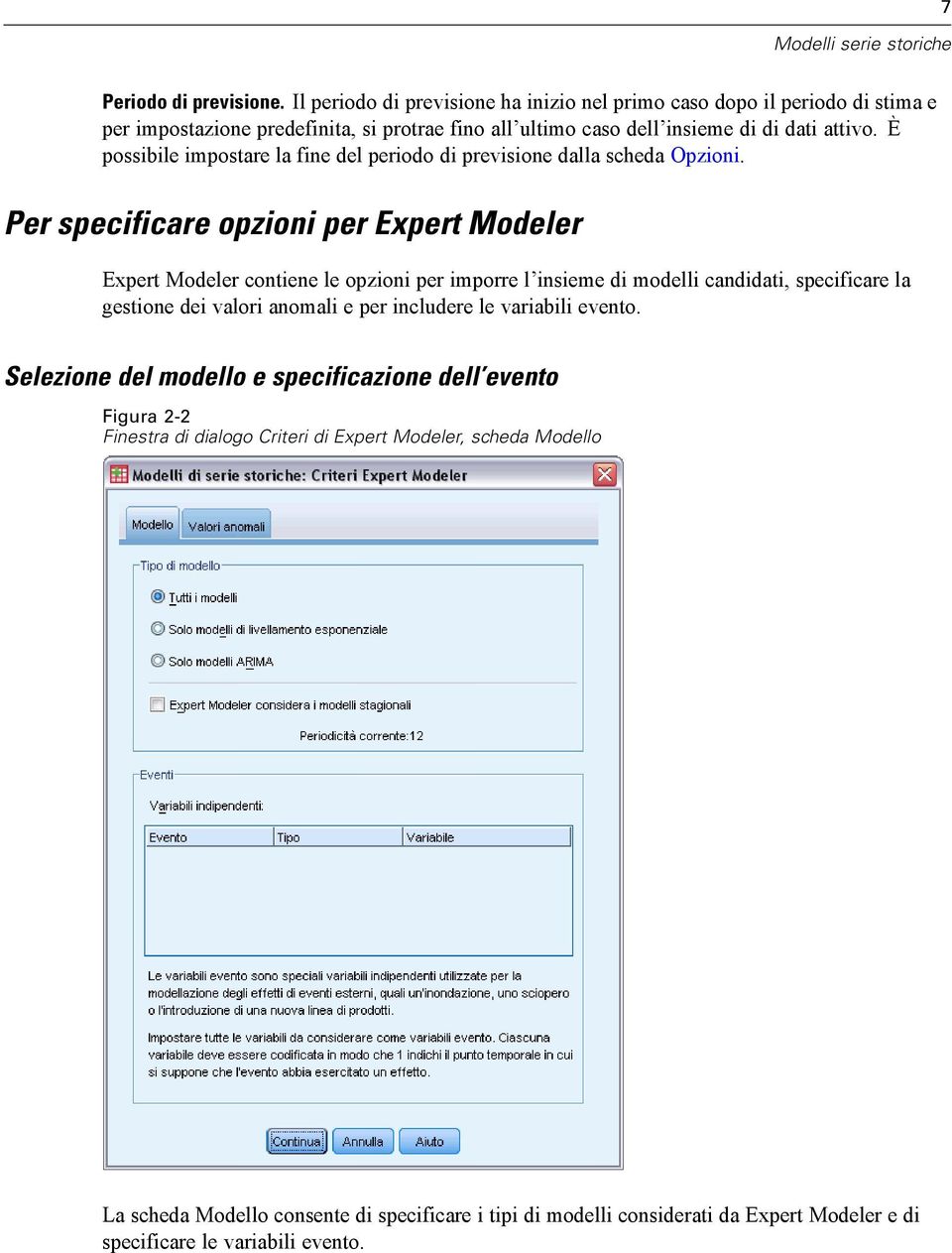 È possibile impostare la fine del periodo di previsione dalla scheda Opzioni.