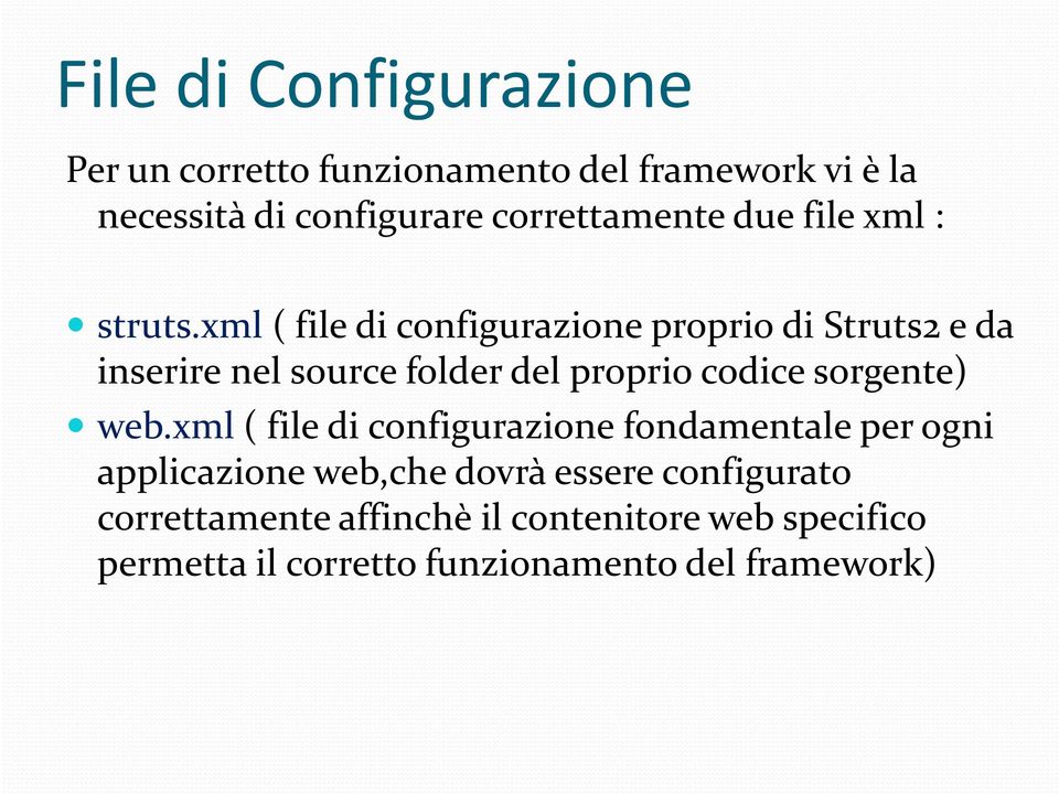 xml ( file di configurazione proprio di Struts2 e da inserire nel source folder del proprio codice sorgente)