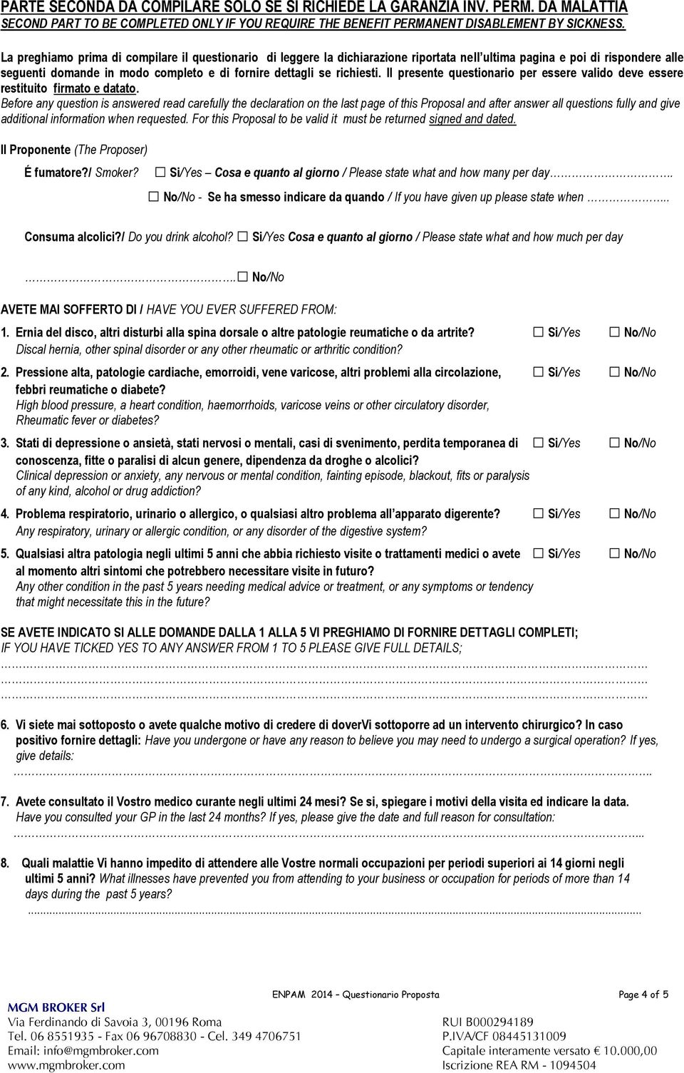 Il presente questionario per essere valido deve essere restituito firmato e datato.