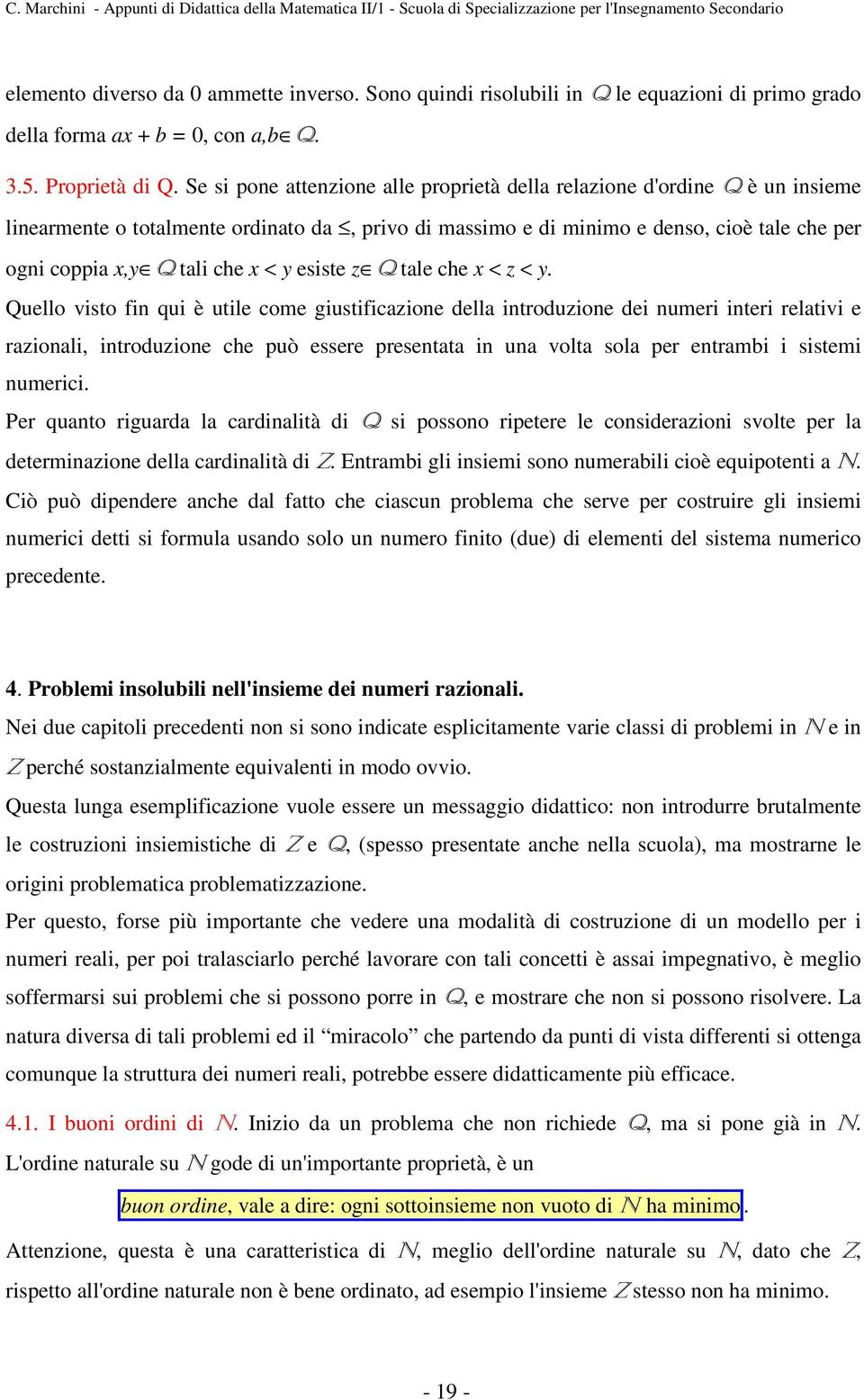 Qello visto i i è tile coe istiicazioe della itodzioe dei ei itei elativi e azioali, itodzioe che ò essee esetata i a volta sola e etabi i sistei eici.