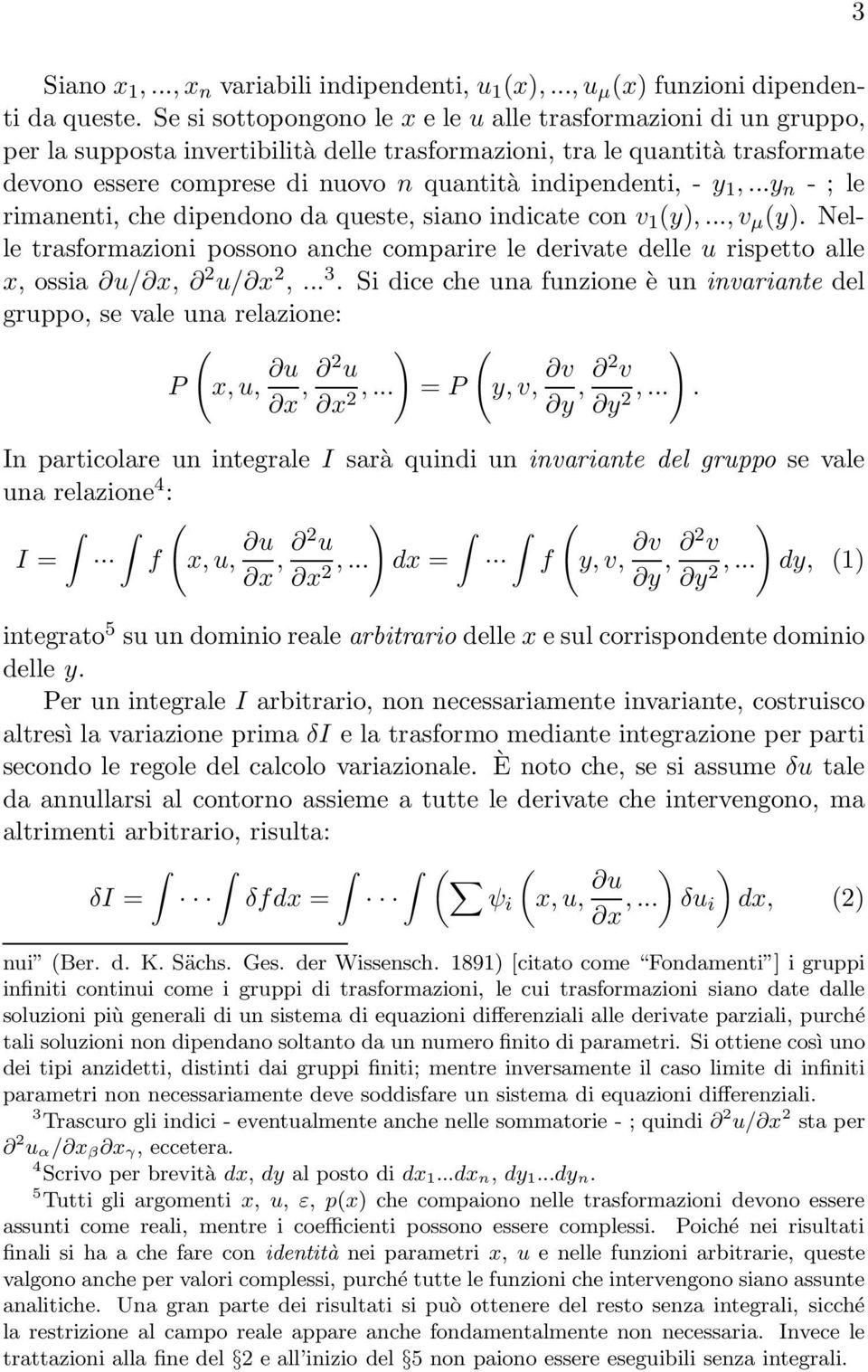 ..y n - ; le rmanent, che dpendono da queste, sano ndcate con v 1 y,...,v µ y. Nelle trasformazon possono anche comparre le dervate delle u rspetto alle x, ossa u/ x, 2 u/ x 2,... 3.