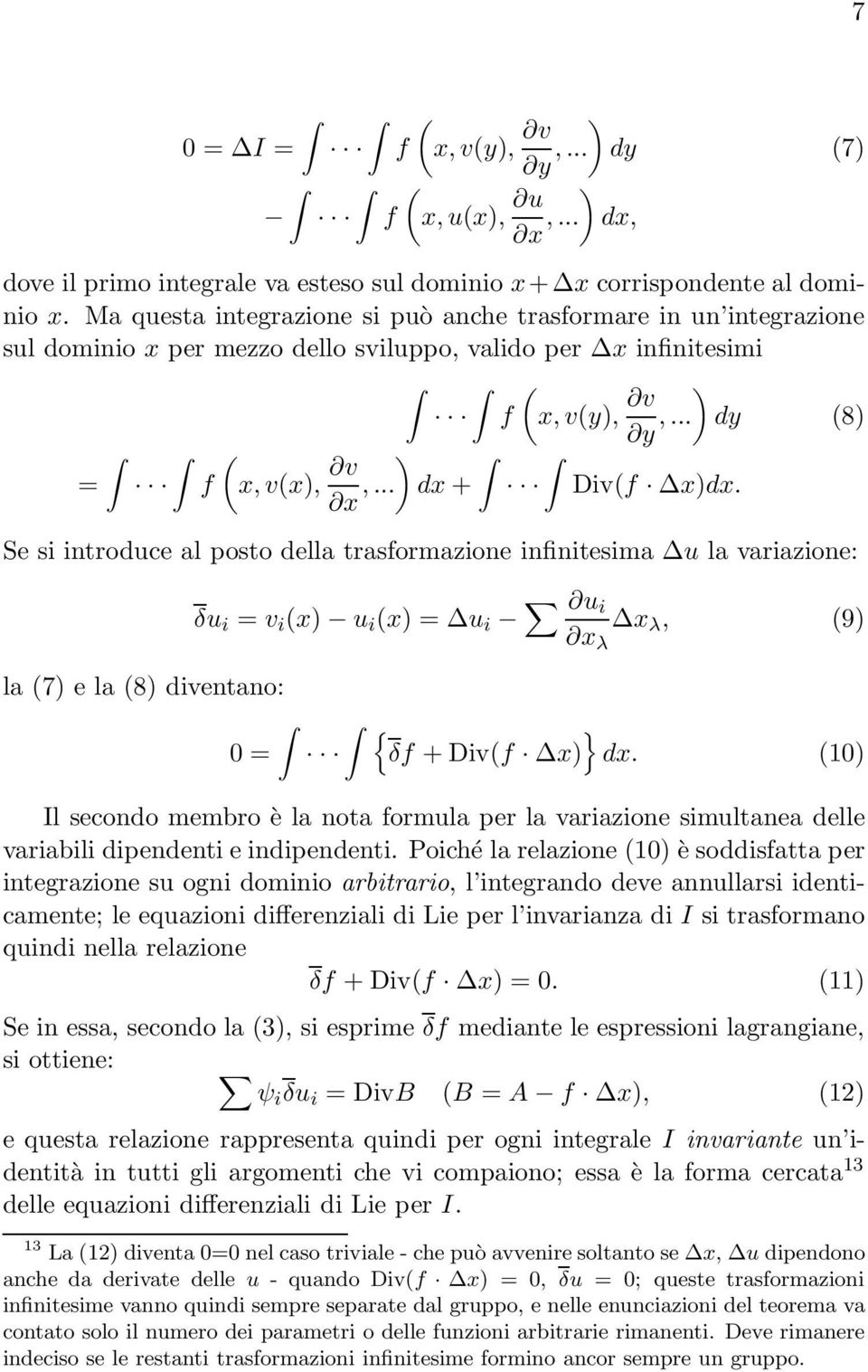 Se s ntroduce al posto della trasformazone nfntesma u la varazone: δu = v x u x = u u x λ x λ, 9 la 7 e la 8 dventano: 0 = { } δf + Dvf x dx.