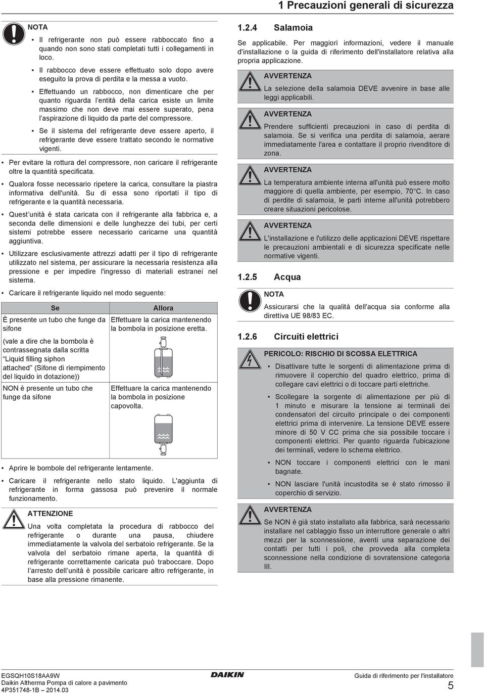 Effettundo un rocco, non dimenticre che per qunto rigurd l entità dell cric esiste un limite mssimo che non deve mi essere superto, pen l spirzione di liquido d prte del compressore.