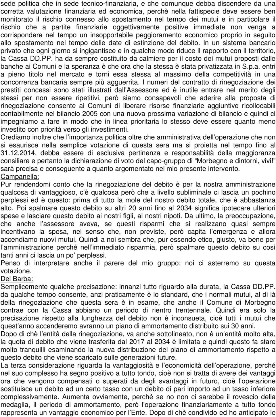 peggioramento economico proprio in seguito allo spostamento nel tempo delle date di estinzione del debito.