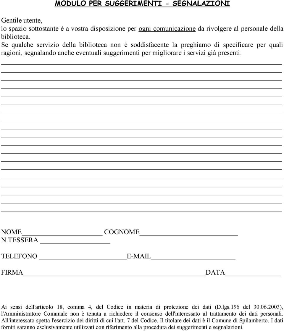 TESSERA TELEFONO E-MAIL FIRMA DATA Ai sensi dell'articolo 18, comma 4, del Codice in materia di protezione dei dati (D.lgs.196 del 30.06.