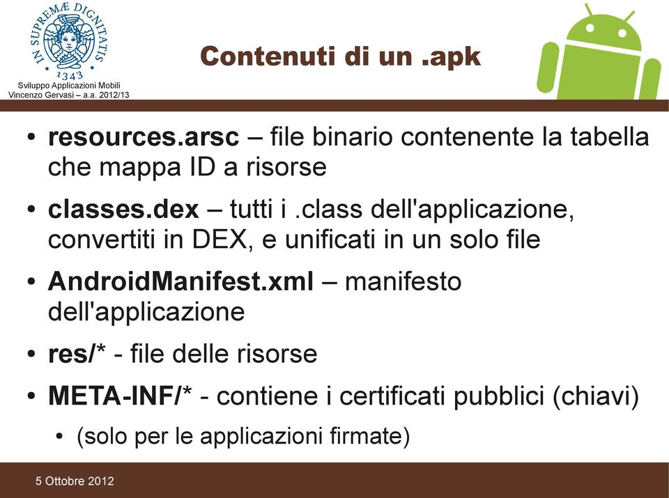 class dell'applicazione, convertiti in DEX, e unificati in un solo file