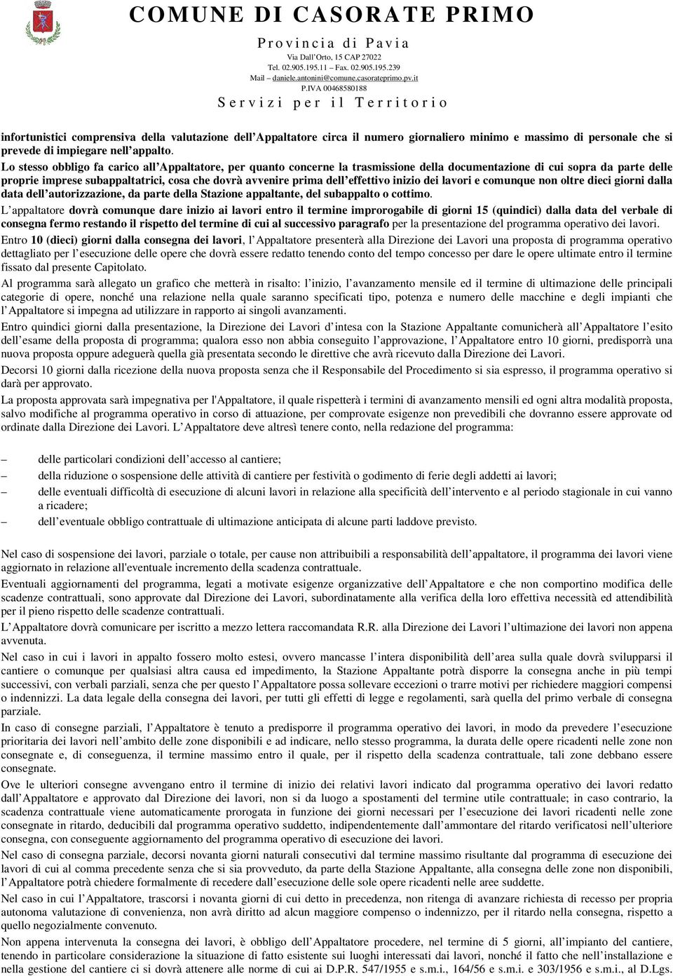 effettivo inizio dei lavori e comunque non oltre dieci giorni dalla data dell autorizzazione, da parte della Stazione appaltante, del subappalto o cottimo.