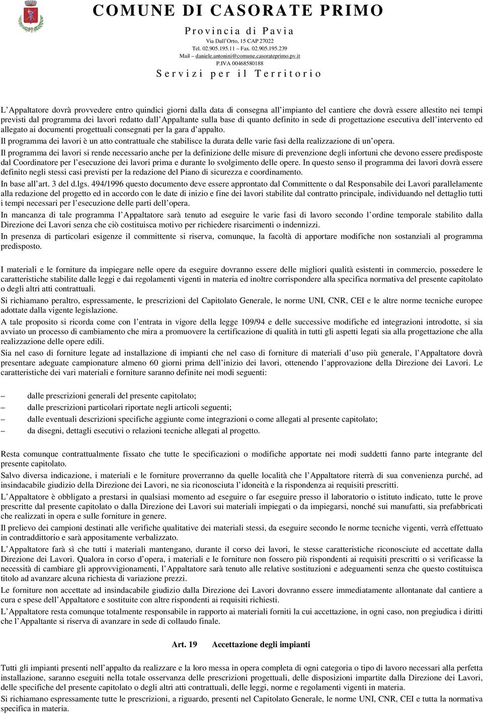 Il programma dei lavori è un atto contrattuale che stabilisce la durata delle varie fasi della realizzazione di un opera.