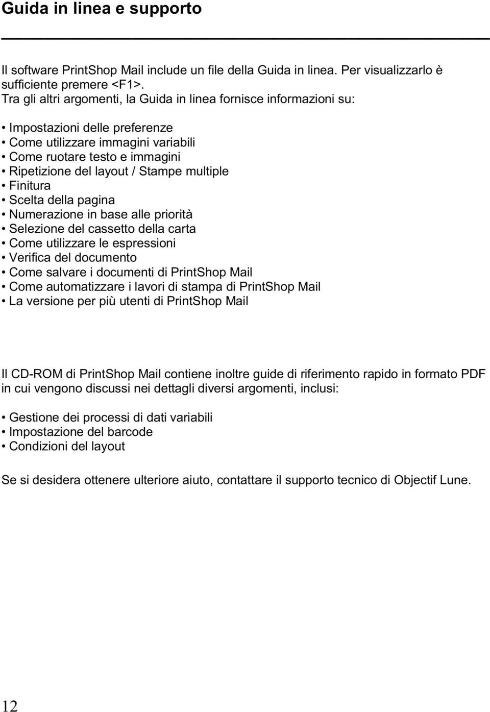 multiple Finitura Scelta della pagina Numerazione in base alle priorità Selezione del cassetto della carta Come utilizzare le espressioni Verifica del documento Come salvare i documenti di PrintShop