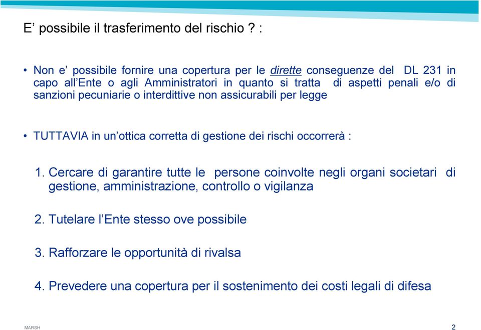 penali e/o di sanzioni pecuniarie o interdittive non assicurabili per legge TUTTAVIA in un ottica corretta di gestione dei rischi occorrerà : 1.