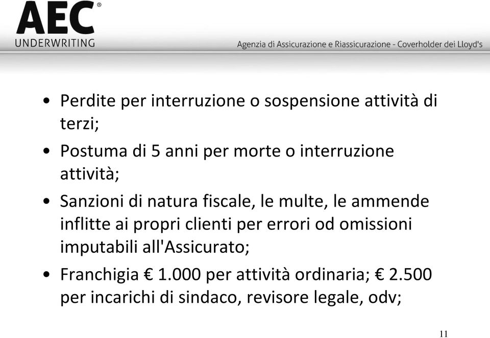 inflitte ai propri clienti per errori od omissioni imputabili all'assicurato;