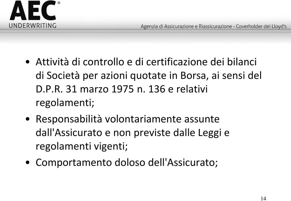 136 e relativi regolamenti; Responsabilità volontariamente assunte