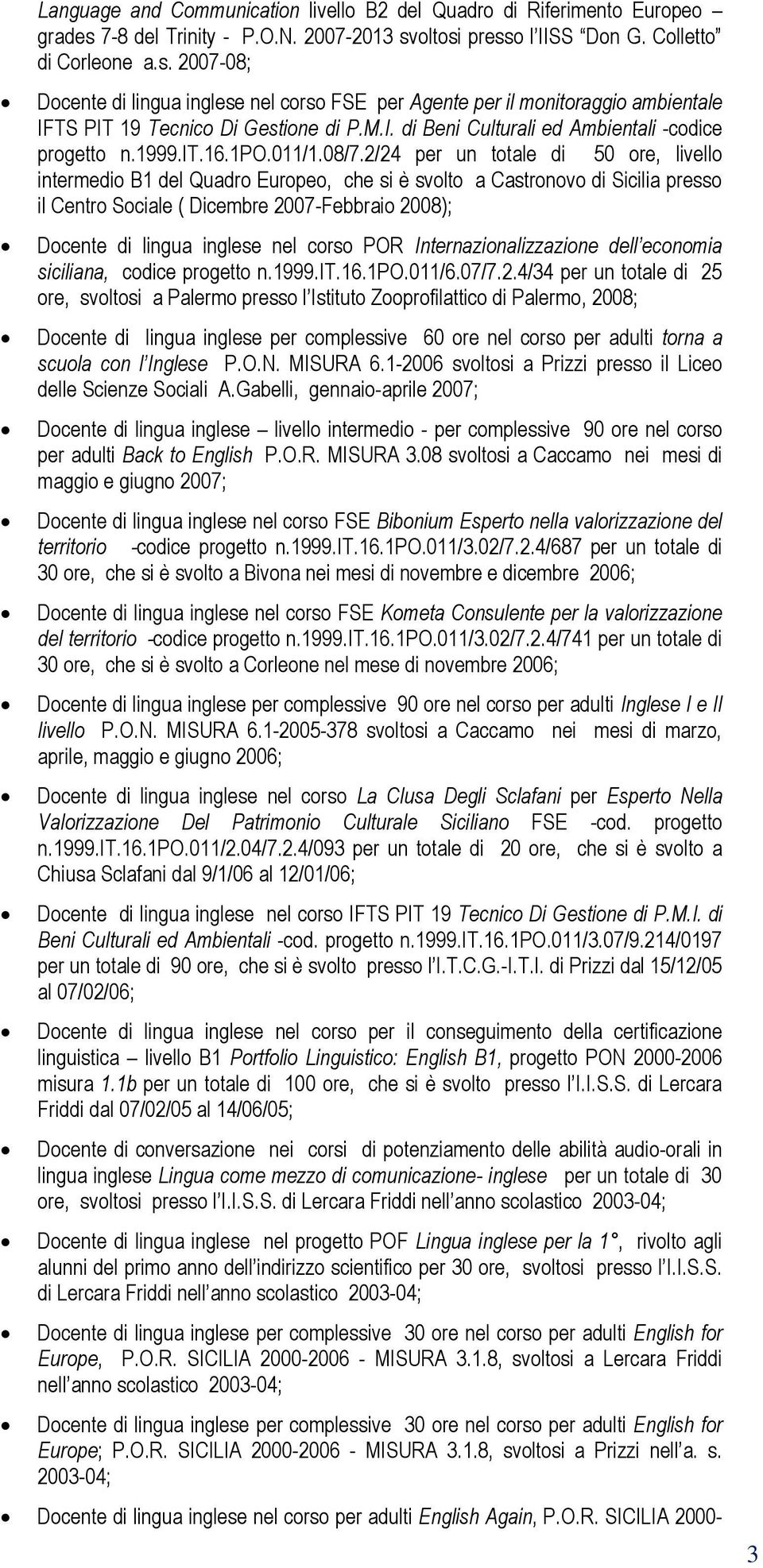 M.I. di Beni Culturali ed Ambientali -codice progetto n.1999.it.16.1po.011/1.08/7.