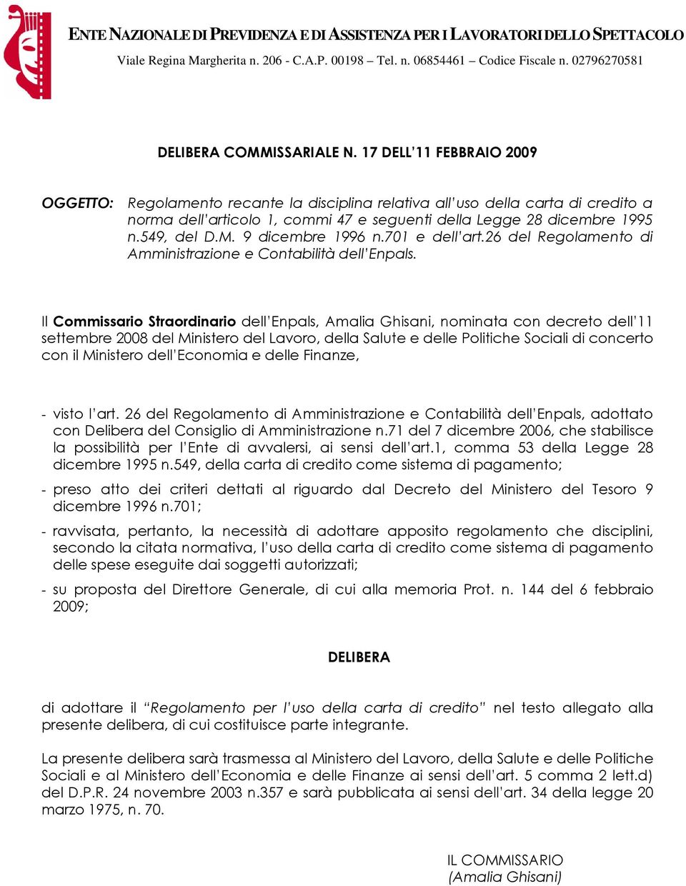 9 dicembre 1996 n.701 e dell art.26 del Regolamento di Amministrazione e Contabilità dell Enpals.