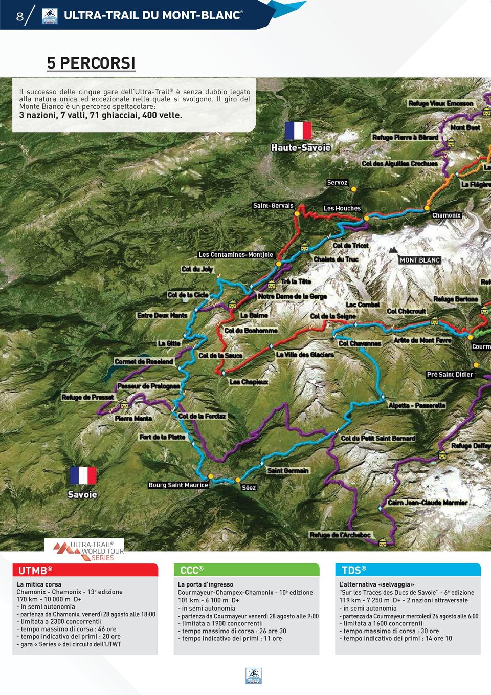 UTMB CCC TDS La mitica corsa Chamonix - Chamonix - 13 e edizione 170 km - 10 000 m D+ - in semi autonomia - partenza da Chamonix, venerdì 28 agosto alle 18:00 - limitata a 2300 concorrentii - tempo