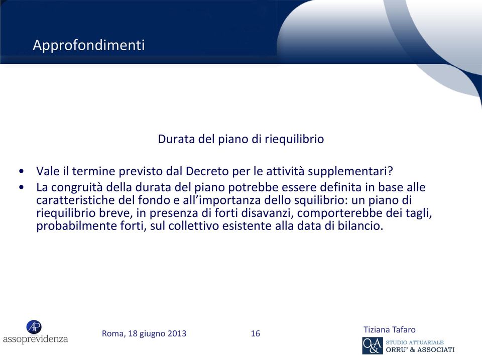 La congruità della durata del piano potrebbe essere definita in base alle caratteristiche del fondo e