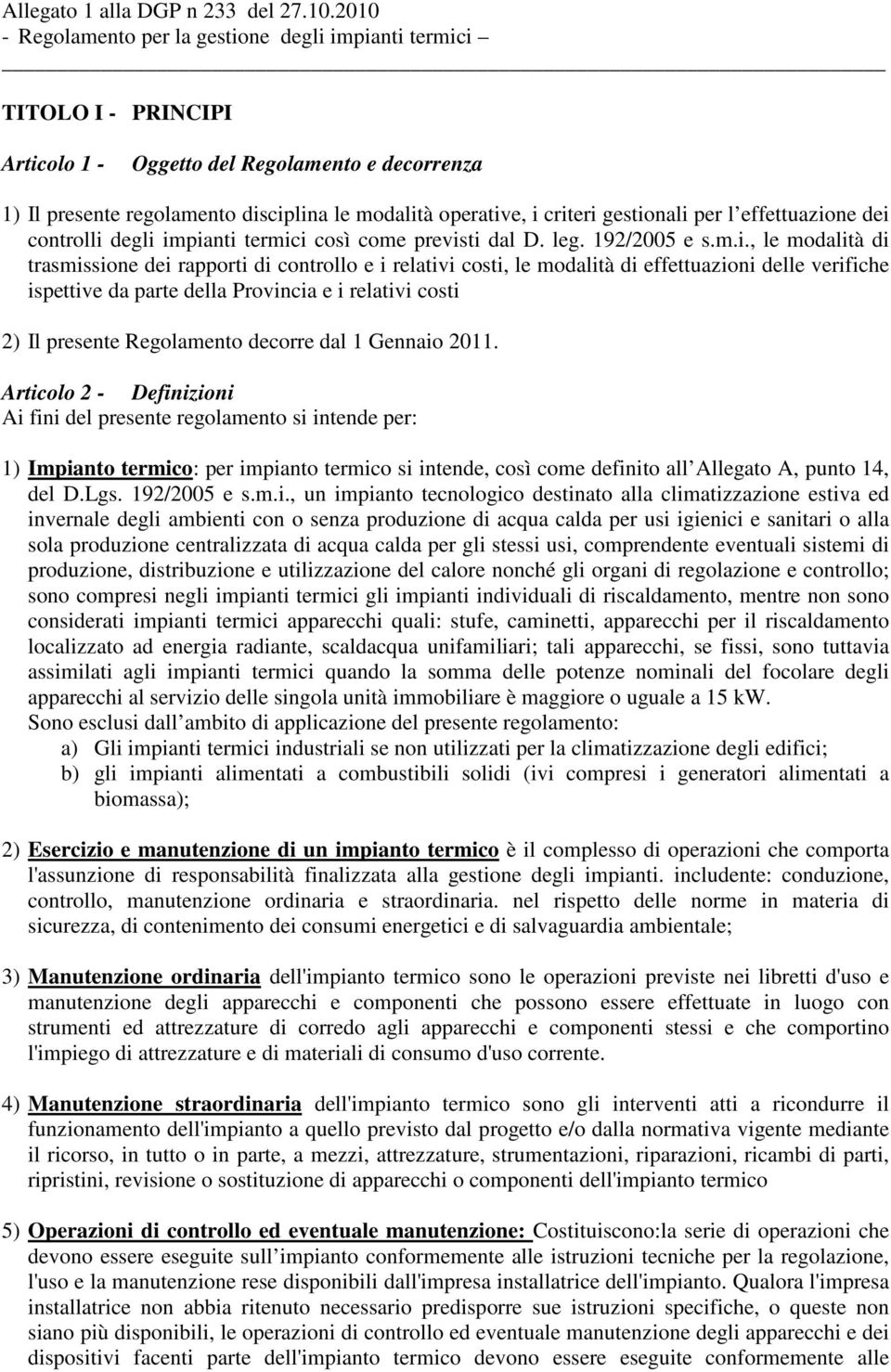 parte della Provincia e i relativi costi 2) Il presente Regolamento decorre dal 1 Gennaio 2011.