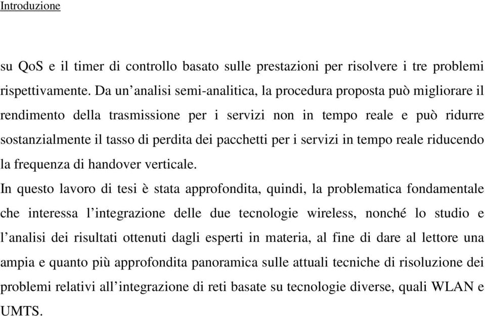 per i servizi in tempo reale riducendo la frequenza di handover verticale.