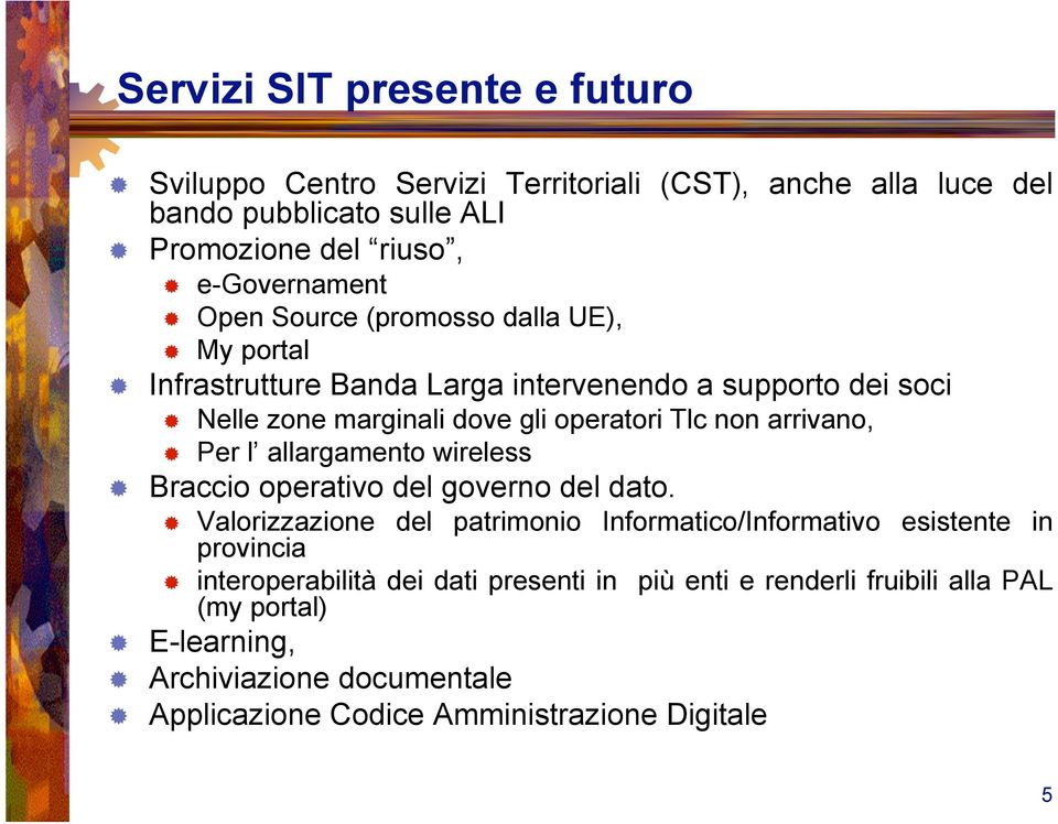 arrivano, Per l allargamento wireless Braccio operativo del governo del dato.