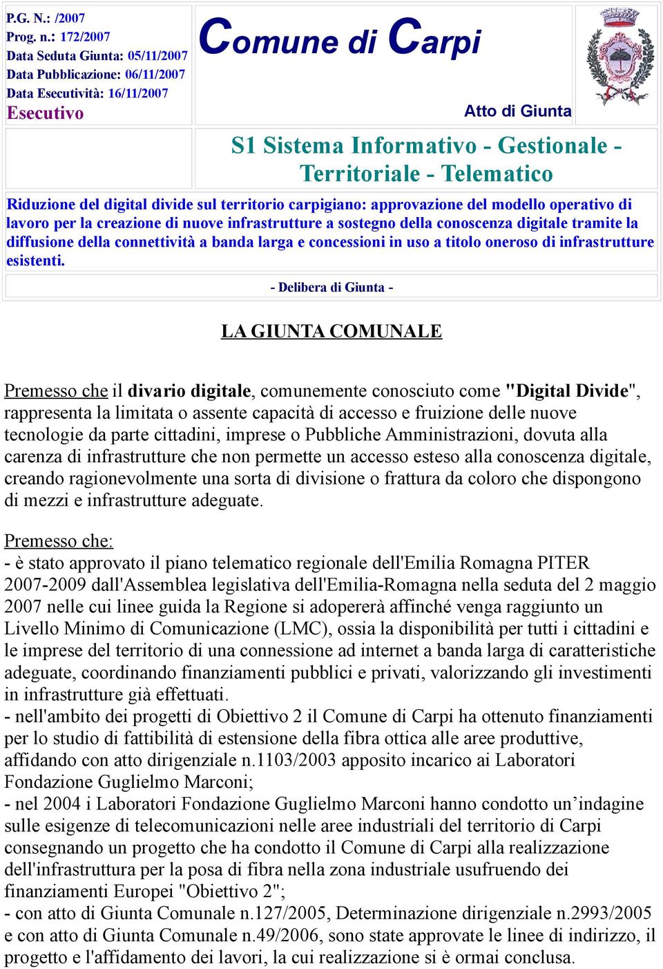 Telematico Riduzione del digital divide sul territorio carpigiano: approvazione del modello operativo di lavoro per la creazione di nuove infrastrutture a sostegno della conoscenza digitale tramite