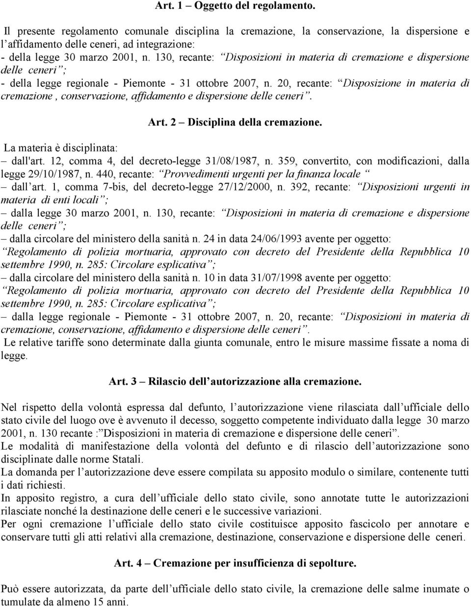 130, recante: Disposizioni in materia di cremazione e dispersione delle ceneri ; - della legge regionale - Piemonte - 31 ottobre 2007, n.