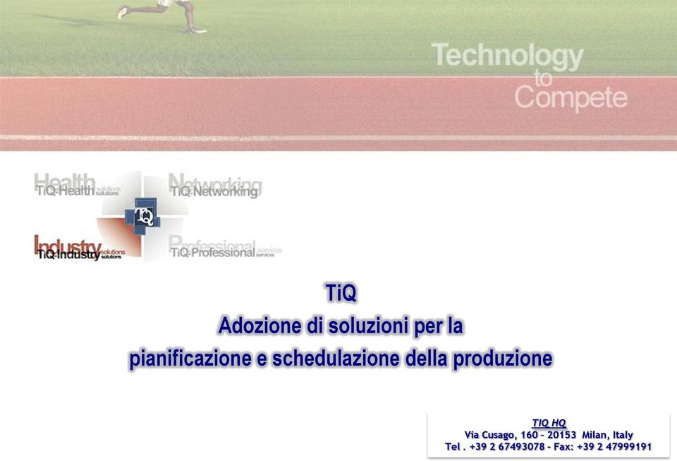 produzione TIQ HQ Via Cusago, 160 20153