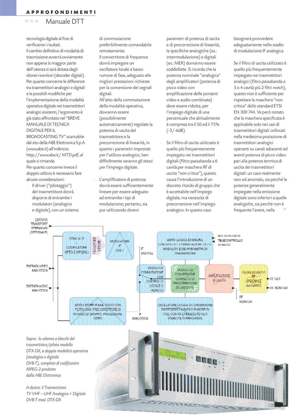 Per quanto concerne e differenze tra tramettitori anaogici e digitai e e poibii modifiche per impementazione dea modaità operativa digitae nei tramettitori anaogici eitenti, argomento è già tato