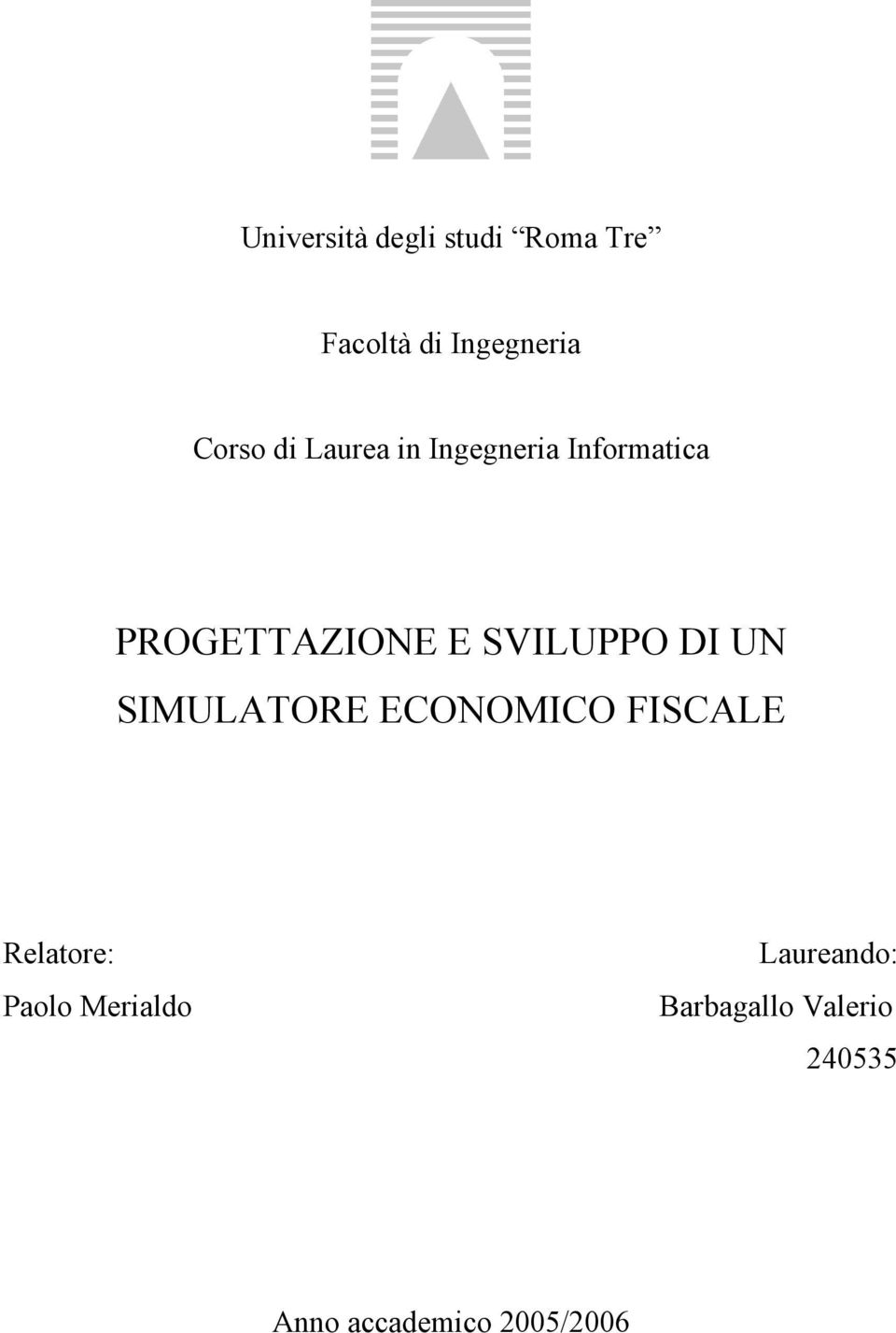 DI UN SIMULATORE ECONOMICO FISCALE Relatore: Paolo Merialdo