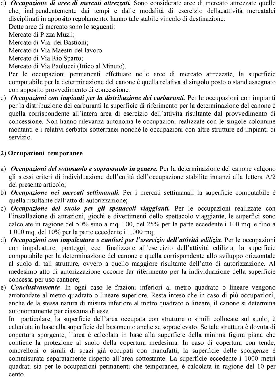 vincolo di destinazione. Dette aree di mercato sono le seguenti: Mercato di P.