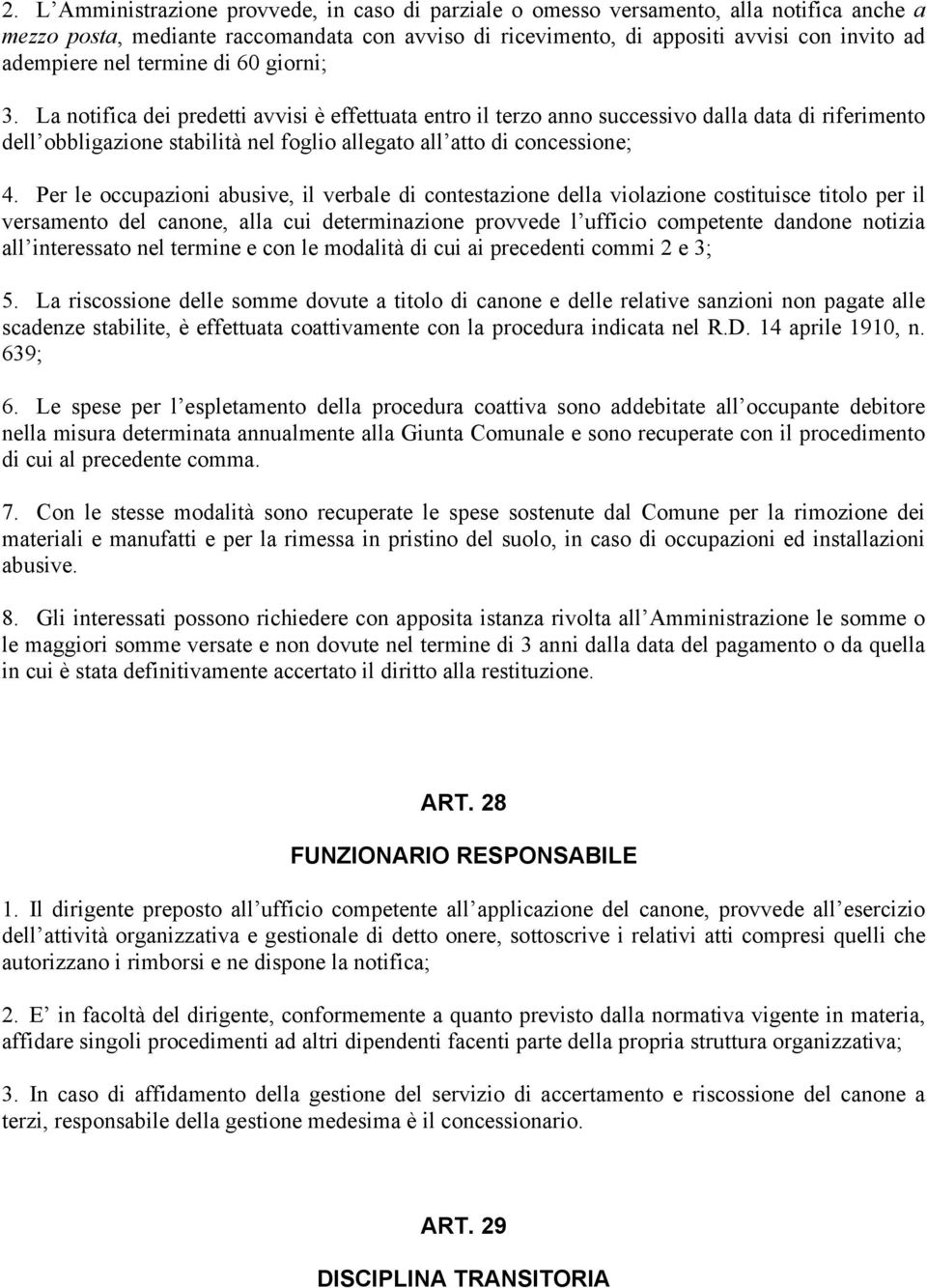 La notifica dei predetti avvisi è effettuata entro il terzo anno successivo dalla data di riferimento dell obbligazione stabilità nel foglio allegato all atto di concessione; 4.