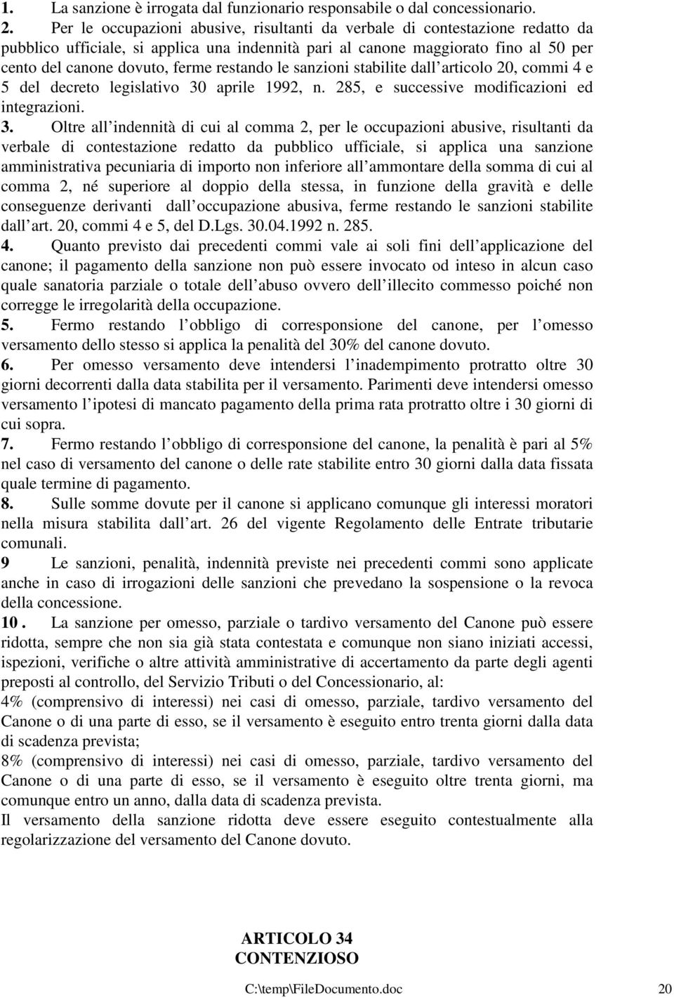 restando le sanzioni stabilite dall articolo 20, commi 4 e 5 del decreto legislativo 30