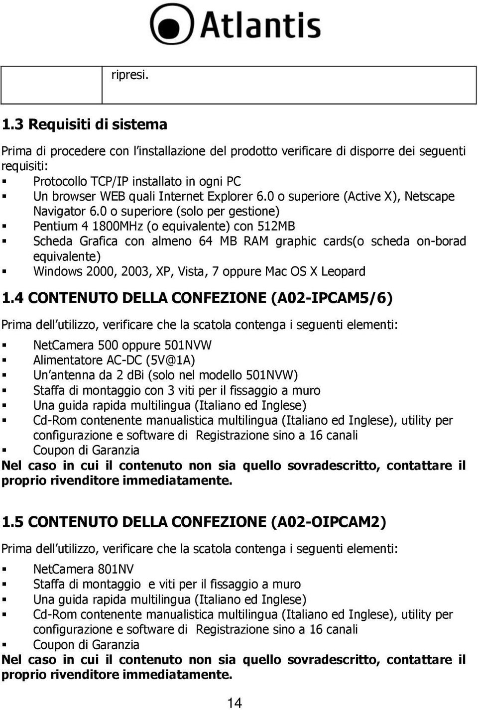 Explorer 6.0 o superiore (Active X), Netscape Navigator 6.