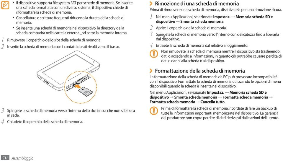 Se inserite una scheda di memoria nel dispositivo, la directory della scheda comparirà nella cartella external_sd sotto la memoria interna. Rimuovete il coperchio dello slot della scheda di memoria.