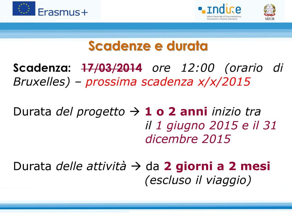 o 2 anni inizio tra il 1 giugno 2015 e il 31 dicembre 2015