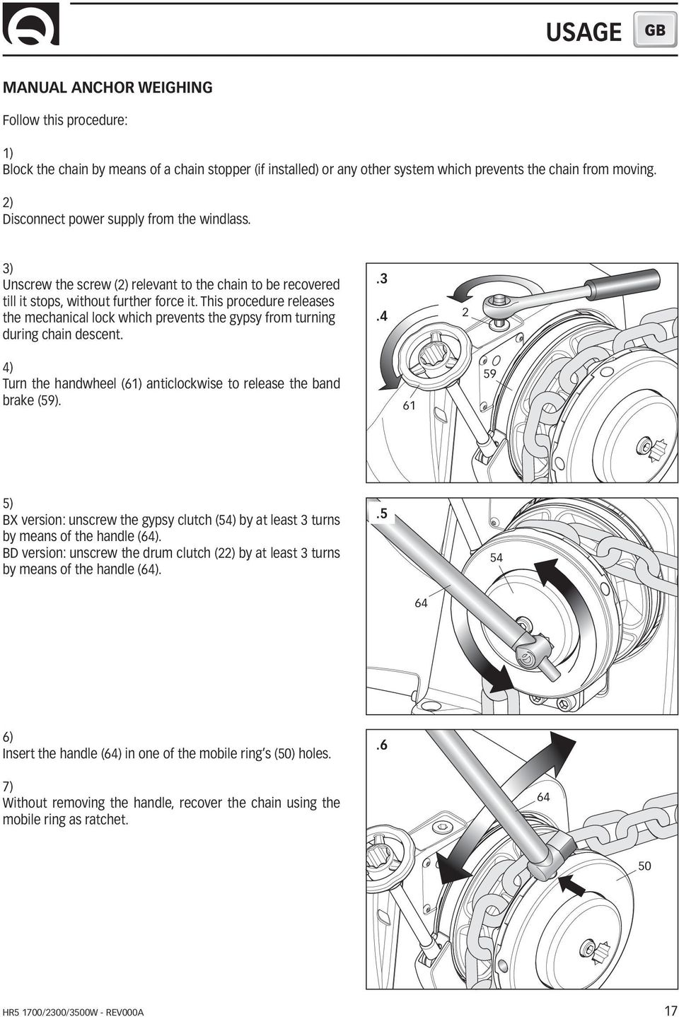 This procedure releases the mechanical lock which prevents the gypsy from turning during chain descent..3.4 2 4) Turn the handwheel (61) anticlockwise to release the band brake (59).