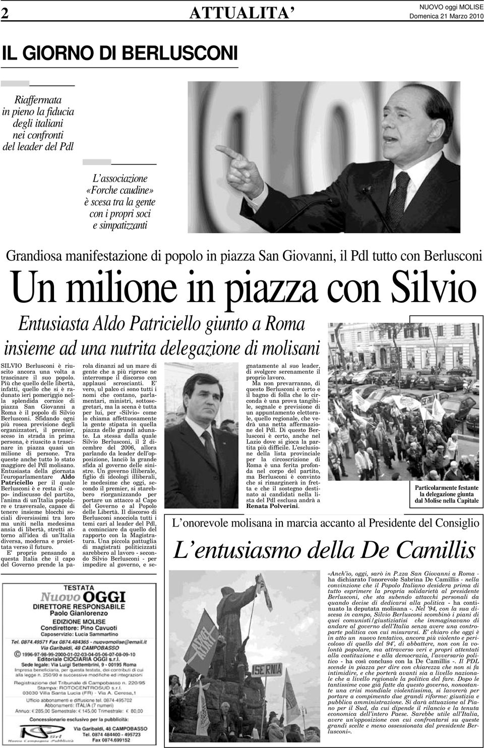 nutrita delegazione di molisani SILVIO Berlusconi è riuscito ancora una volta a trascinare il suo popolo.